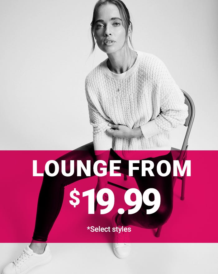 LOUNGE FROM 19.99
