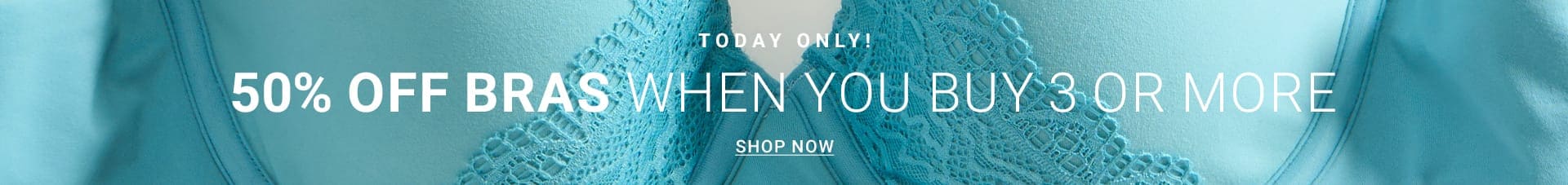 50% Off Bras When You buy 3+