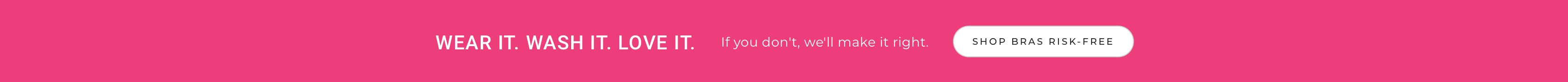 Wear it. Wash it. Love it.