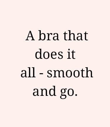 A bra that does it all - smooth and go