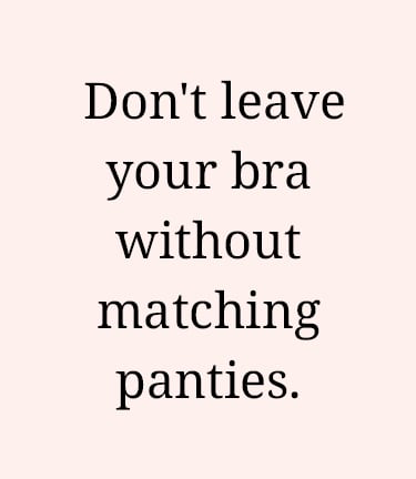 Don't leave your bra without matching panties