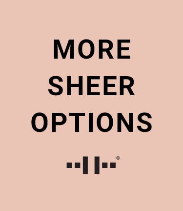 More Sheer Options.