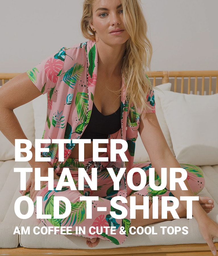 Better than your old t-shirt. AM coffee in cute and cool tops.