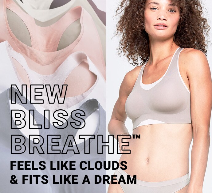New Bliss Breathe™ Feels Like Clouds & Fits Like a Dream