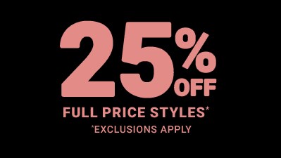 25% off full-price styles. Exclusions apply