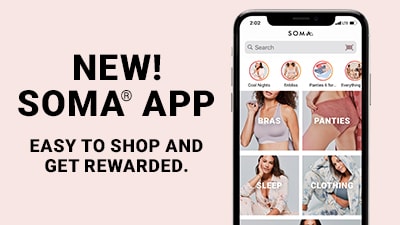 New! Soma app. Easy to shop and get rewarded.