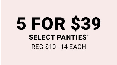 5 For $39 vanishing panties. Reg $10 - 14 Each.