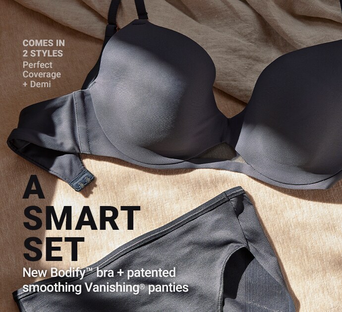 A Smart Set. New bodify bra + patented smoothing Vanishing panties.
