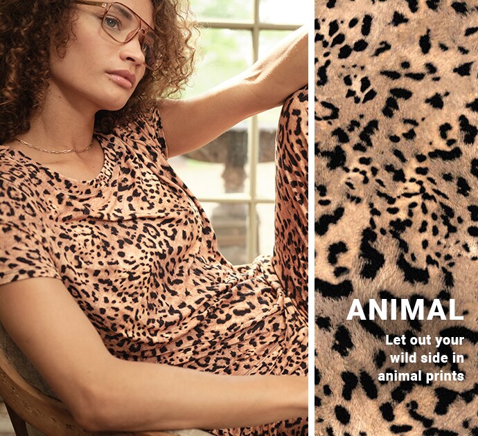 Animal. Let your wild side in animal prints.